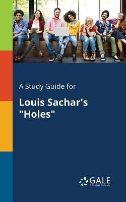 A Study Guide for Louis Sachar's "Holes" Paperback Gale, Study Guides