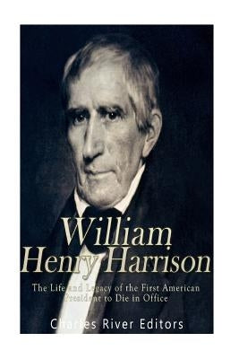 William Henry Harrison: The Life and Legacy of the First American President to Die in Office Paperback Createspace Independent Publishing Platform