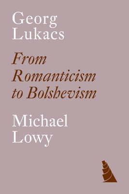 Georg Lukacs: From Romanticism to Bolshevism Paperback Verso