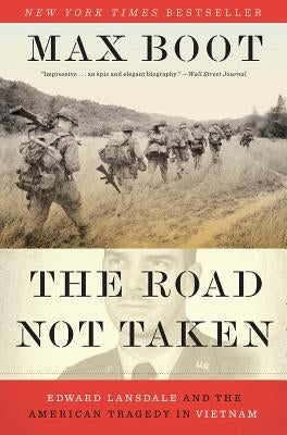 The Road Not Taken: Edward Lansdale and the American Tragedy in Vietnam Paperback Liveright Publishing Corporation