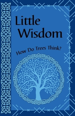 Little Wisdom: An Introduction to The Way of Unity by Kornelsen-Loytomaki, Devin