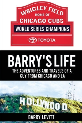 Barry's Life: The Adventures and Travels of a Guy from Chicago and L.A Paperback Barry Levitt
