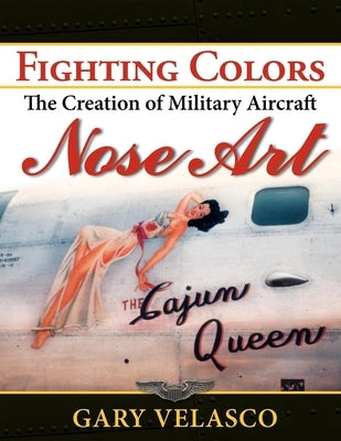 Fighting Colors: The Creation of Military Aircraft Nose Art Paperback Turner