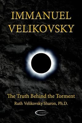 Immanuel Velikovsky - The Truth Behind The Torment Paperback Paradigma Ltd
