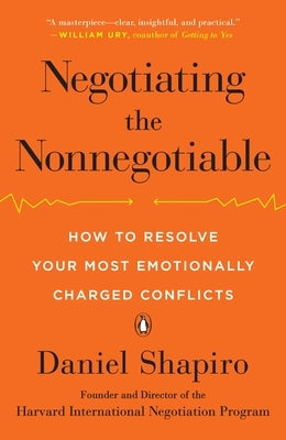 Negotiating the Nonnegotiable: How to Resolve Your Most Emotionally Charged Conflicts Paperback Penguin Books