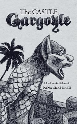 The Castle Gargoyle: A Hollyweird Memoir Paperback Inspiring Voices