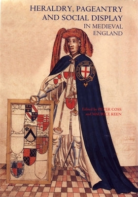 Heraldry, Pageantry and Social Display in Medieval England Paperback Boydell Press