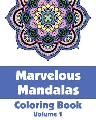 Marvelous Mandalas Coloring Book, Volume 1 Paperback Createspace Independent Publishing Platform