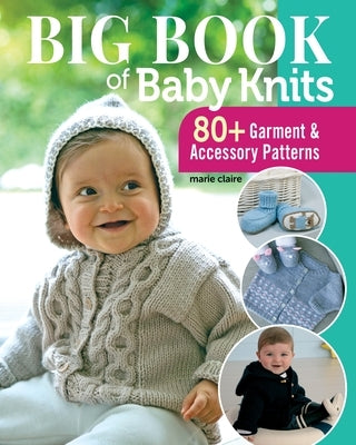 Big Book of Baby Knits: 80+ Garment and Accessory Patterns Paperback Landauer (IL)