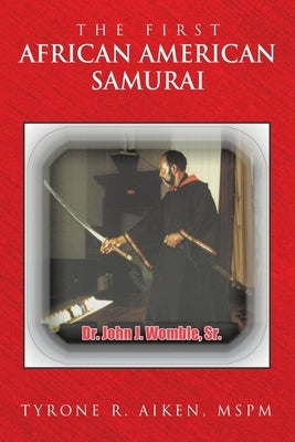 The First African American Samurai Paperback Archway Publishing