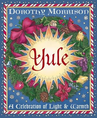 Yule: A Celebration of Light and Warmth Llewellyn Publications