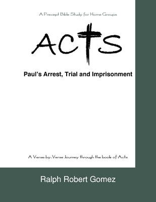Acts: Paul's Arrest, Trial and Imprisonment Bible Covenant Books