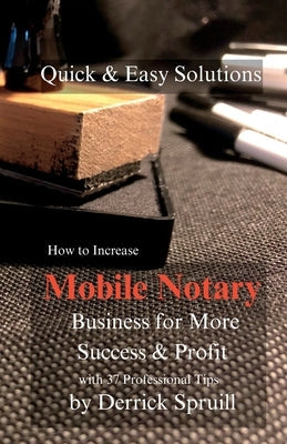 Quick & Easy Solutions How To Increase Mobile Notary Business For More Success & Profit Paperback Magnificent Workz Business Solutions Inc.