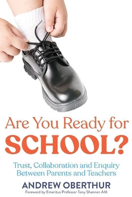 Are You Ready for School?: Trust, Collaboration and Enquiry Between Parents and Teachers Paperback Amba Press