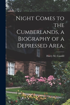 Night Comes to the Cumberlands, a Biography of a Depressed Area. Paperback Hassell Street Press