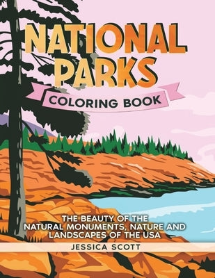 National Parks Coloring Book: The Beauty of the Natural Monuments, Nature and Landscapes of the USA Paperback Rose Grace Press