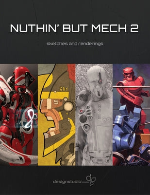 Nuthin' But Mech 2: Sketches and Renderings Paperback Design Studio Press