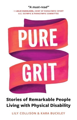 Pure Grit: Stories of Remarkable People Living with Physical Disability Paperback Gillette Children's Specialty Healthcare