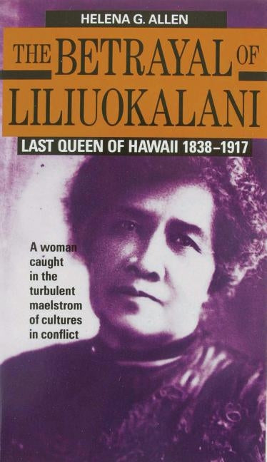 Betrayal of Liliuokalani Paperback Mutual Publishing