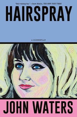 Hairspray: A Screenplay by Waters, John