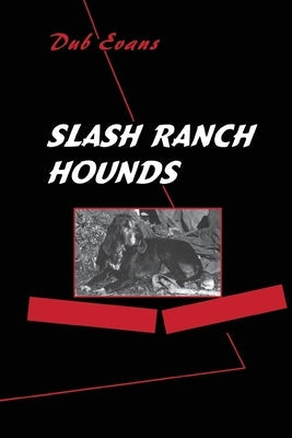 Slash Ranch Hounds Paperback High Lonesome Books