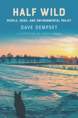 Half Wild: People, Dogs, and Environmental Policy Paperback Michigan State University Press