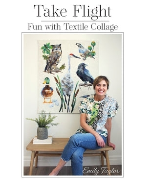 Take Flight: Fun With Textile Collage Paperback Collage Quilter