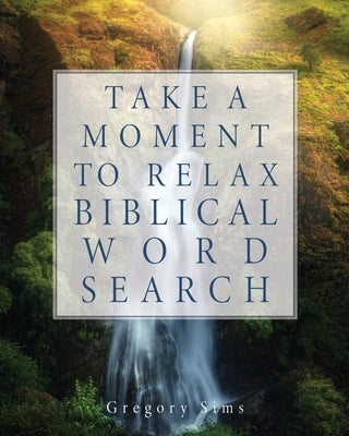 Take a Moment to Relax Biblical Word Search Paperback Xulon Press