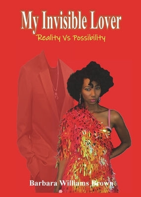 My Invisible Lover: Reality Vs Possibility Paperback Barbara Williams Brown