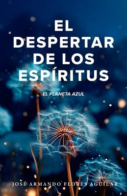 El Despertar de los Espíritus: El Planeta Azul by Aguilar, Jose Armando Flores