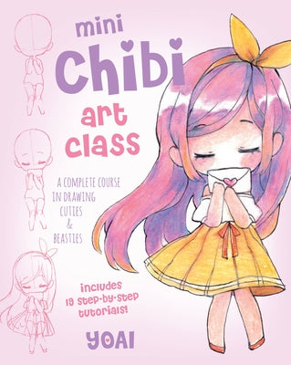Mini Chibi Art Class: A Complete Course in Drawing Cuties and Beasties - Includes 19 Step-By-Step Tutorials! Paperback Race Point Publishing