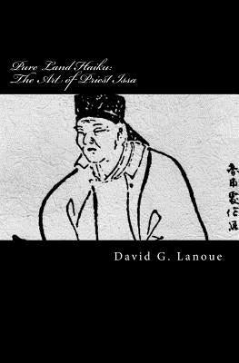Pure Land Haiku: The Art of Priest Issa: Revised Second Print Edition Paperback Haikuguy.com