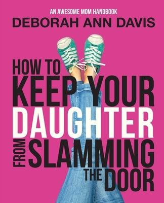 How To Keep Your Daughter From Slamming the Door: An Awesome Mom Handbook Paperback D&d Universe