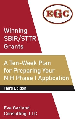 Winning SBIR/STTR Grants: A Ten-Week Plan for Preparing Your NIH Phase I Application Paperback Independently Published