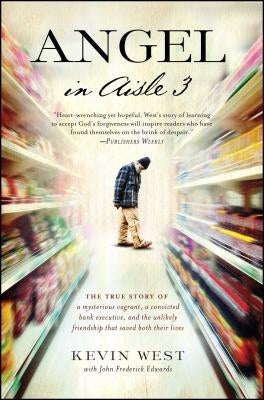 Angel in Aisle 3: The True Story of a Mysterious Vagrant, a Convicted Bank Executive, and the Unlikely Friendship That Saved Both Their Paperback Howard Books