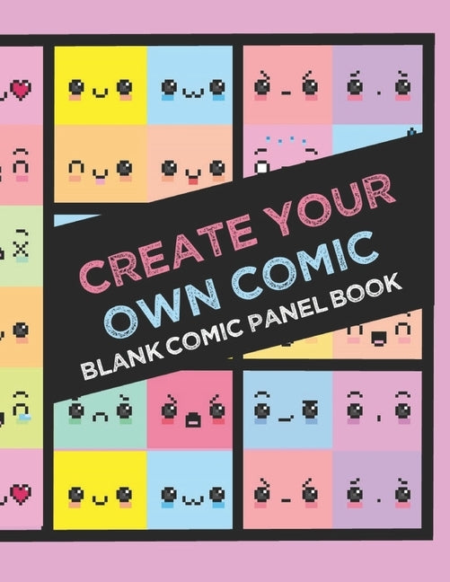 Create Your Own Comic Book: Draw Your Own Comics with 8.5x11in 60 page Book of a Variety of Comic Panel Templates (Kawaii) Paperback Independently Published