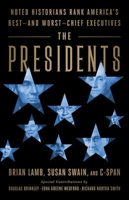 The Presidents: Noted Historians Rank America's Best--And Worst--Chief Executives Paperback PublicAffairs
