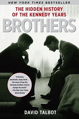 Brothers: The Hidden History of the Kennedy Years Paperback Free Press