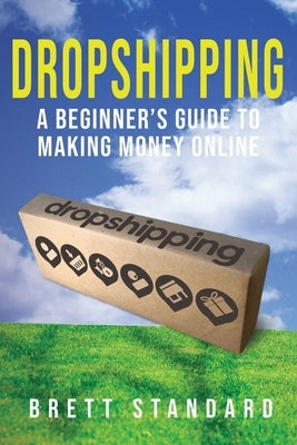 Dropshipping: A Beginner's Guide to Making Money Online Paperback Novelty Publishing LLC