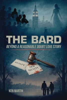 The Bard: Beyond A Reasonable Doubt Love Story by Martin, Ken