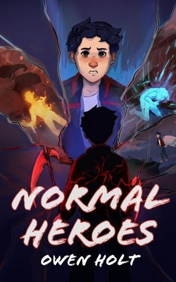 Normalheroes: Heroism Redefined by Holt, Owen