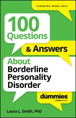 100 Questions & Answers about Borderline Personality Disorder for Dummies by Smith, Laura L.