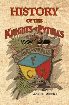 History of the Knights of Pythias Paperback History of the Knights of Pythias