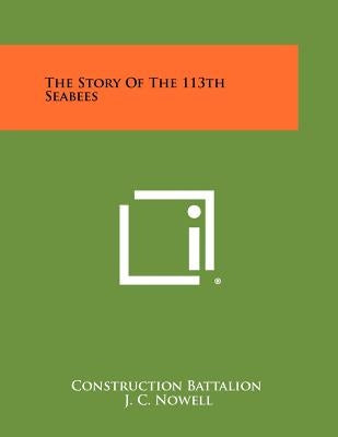 The Story Of The 113th Seabees Paperback Literary Licensing, LLC