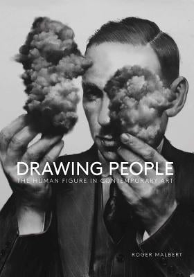 Drawing People: The Human Figure in Contemporary Art Paperback Distributed Art Publishers (DAP)