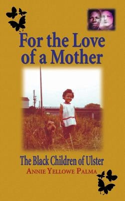 For the love of a mother: The black children of Ulster Paperback Cloister House Press