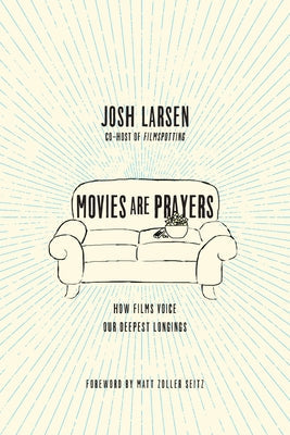 Movies Are Prayers: How Films Voice Our Deepest Longings Paperback IVP Books
