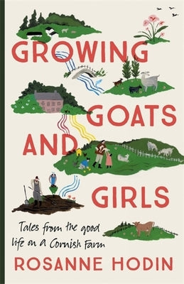 Growing Goats and Girls: Living the Good Life on a Cornish Farm - Escapism at Its Loveliest Paperback Coronet Books (GB)