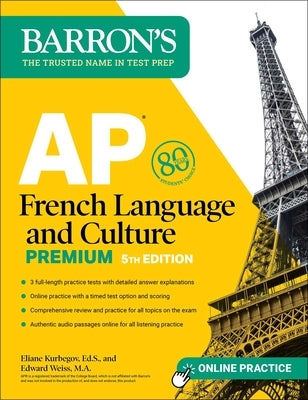 AP French Language and Culture Premium, Fifth Edition: 3 Practice Tests + Comprehensive Review + Online Audio and Practice Paperback Kaplan North America LLC DBA Barron's Educati