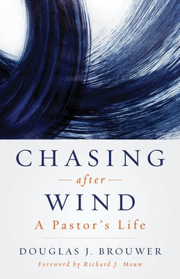 Chasing After Wind: A Pastor's Life William B. Eerdmans Publishing Company